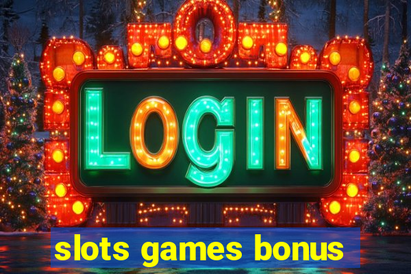 slots games bonus