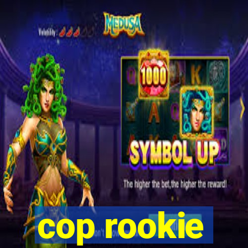 cop rookie