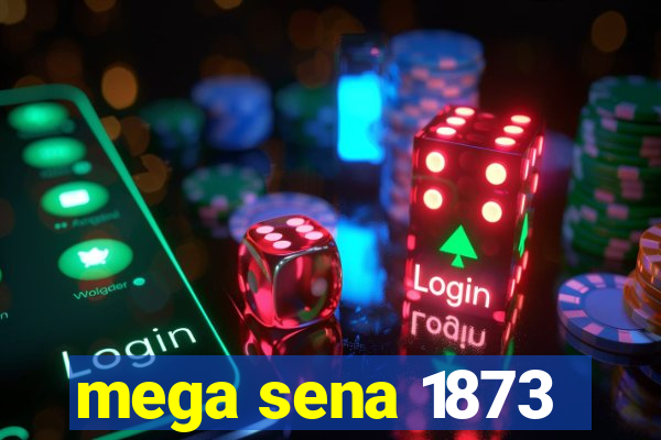 mega sena 1873