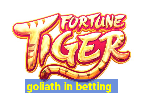 goliath in betting