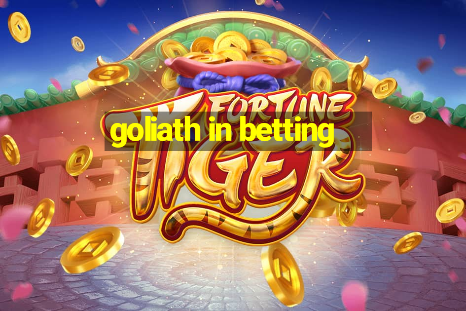 goliath in betting