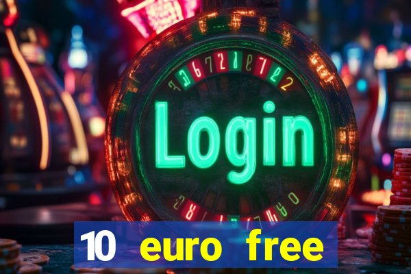 10 euro free mobile casino no deposit