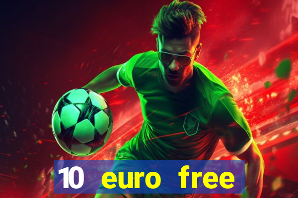 10 euro free mobile casino no deposit