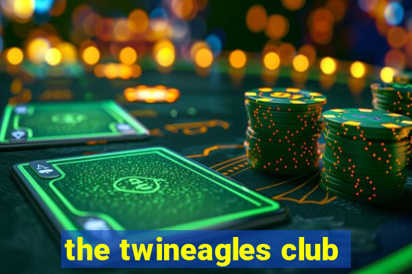 the twineagles club