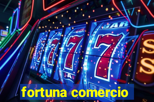 fortuna comercio