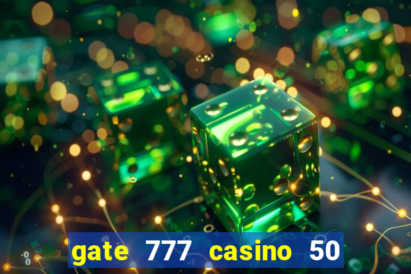 gate 777 casino 50 free spins