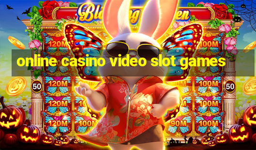 online casino video slot games