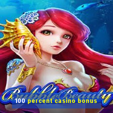 100 percent casino bonus