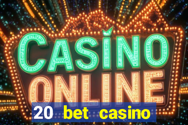 20 bet casino bonus code