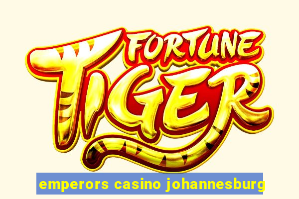 emperors casino johannesburg