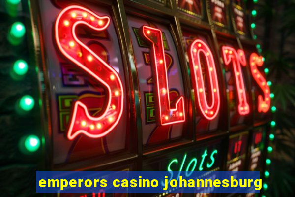 emperors casino johannesburg