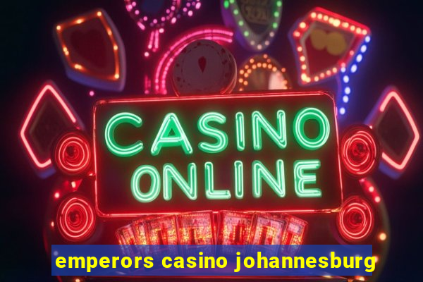 emperors casino johannesburg