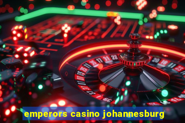 emperors casino johannesburg