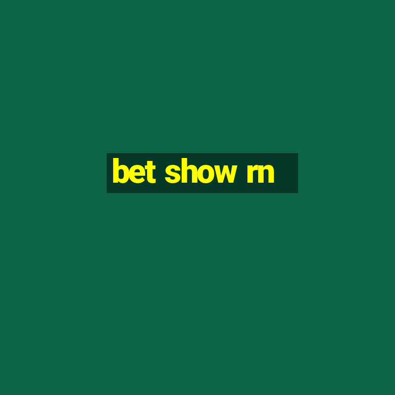 bet show rn