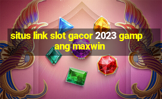 situs link slot gacor 2023 gampang maxwin