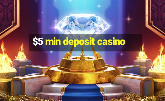 $5 min deposit casino