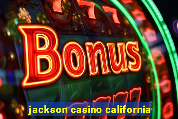 jackson casino california