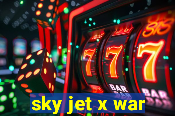 sky jet x war