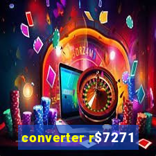 converter r$7271