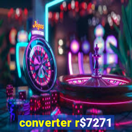 converter r$7271