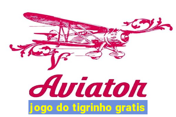 jogo do tigrinho gratis