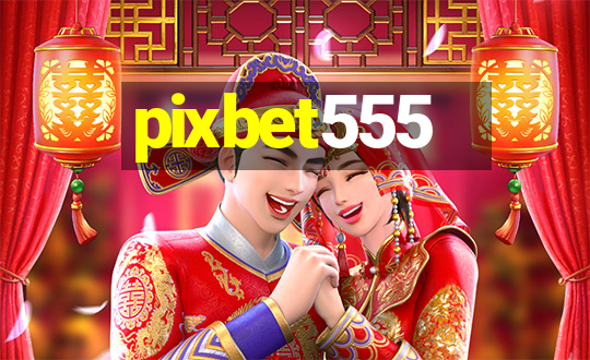 pixbet555