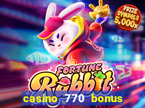 casino 770 bonus code 25€