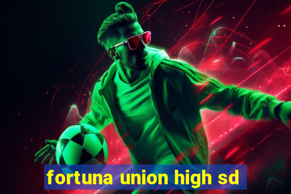 fortuna union high sd