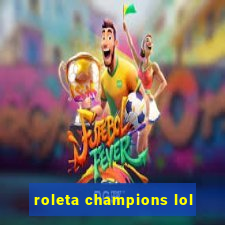 roleta champions lol