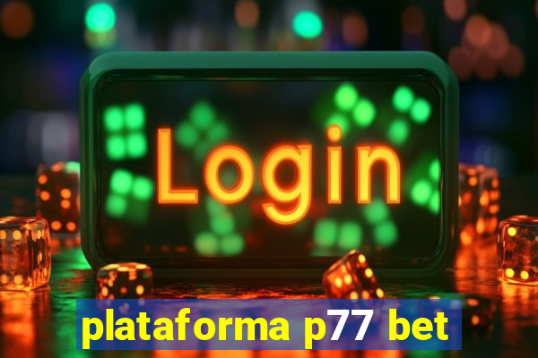 plataforma p77 bet