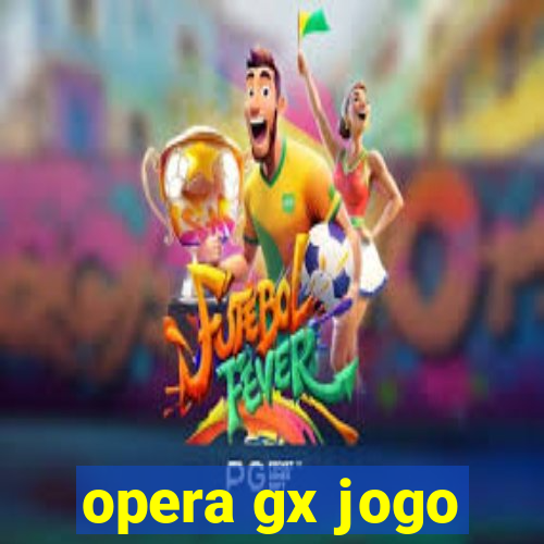 opera gx jogo