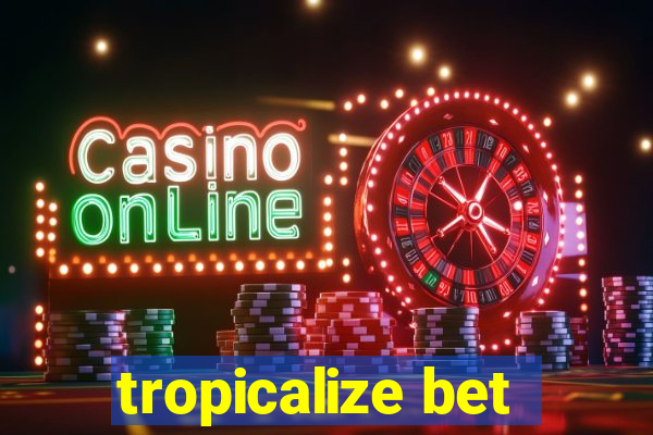 tropicalize bet