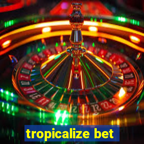 tropicalize bet