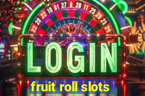 fruit roll slots