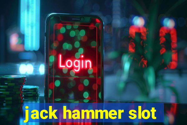 jack hammer slot