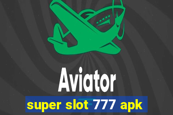 super slot 777 apk