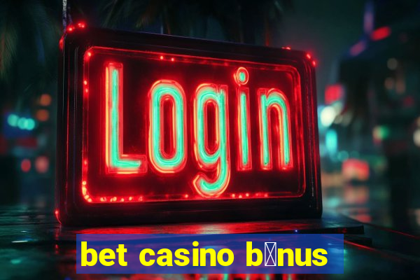 bet casino b么nus