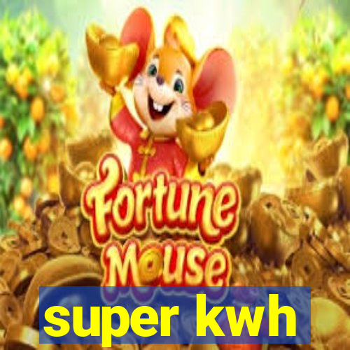 super kwh