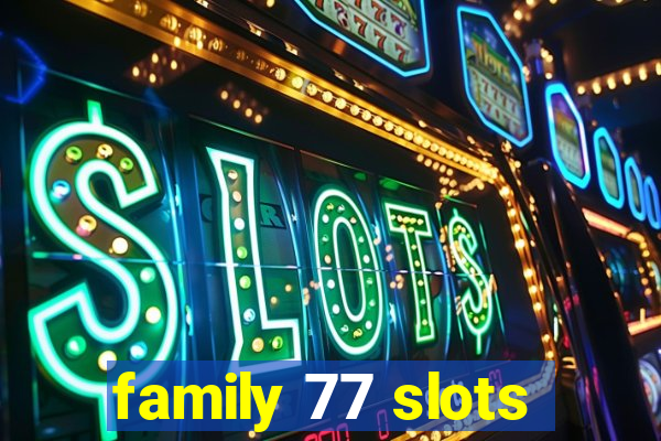 family 77 slots