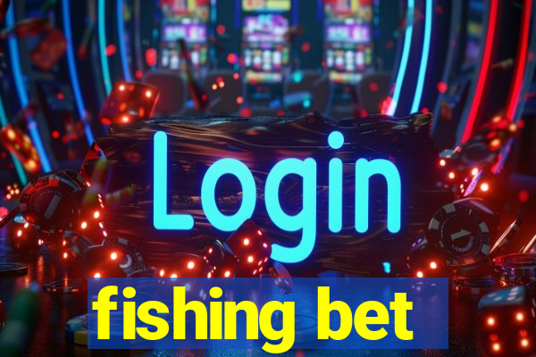 fishing bet