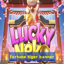 fortune tiger banner