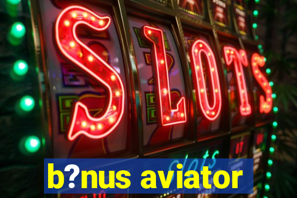 b?nus aviator