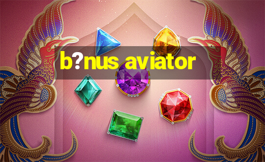 b?nus aviator