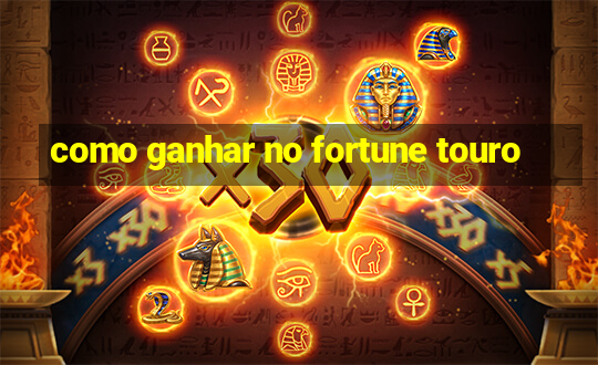 como ganhar no fortune touro