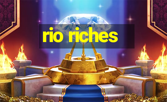 rio riches