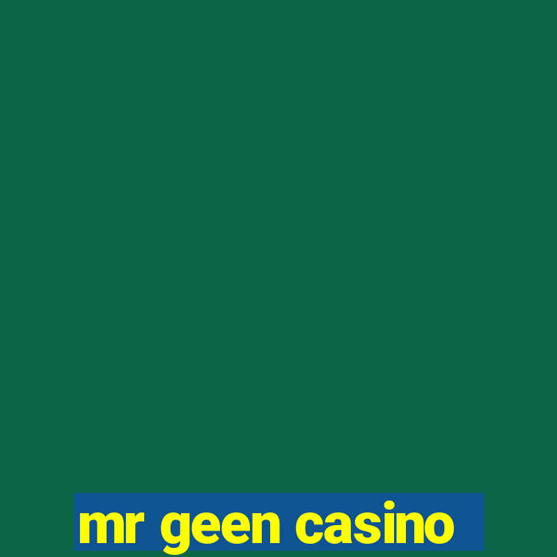 mr geen casino