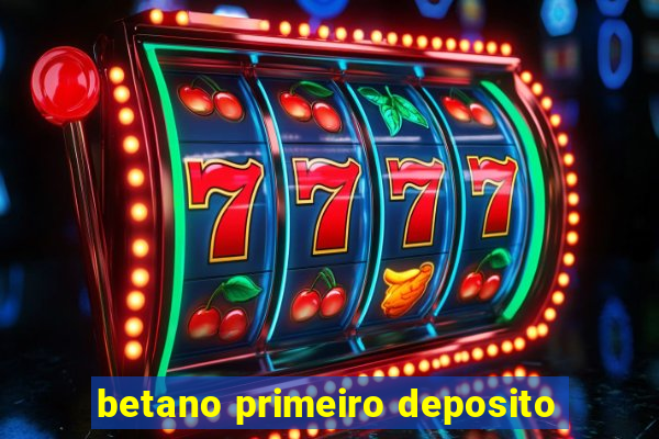 betano primeiro deposito