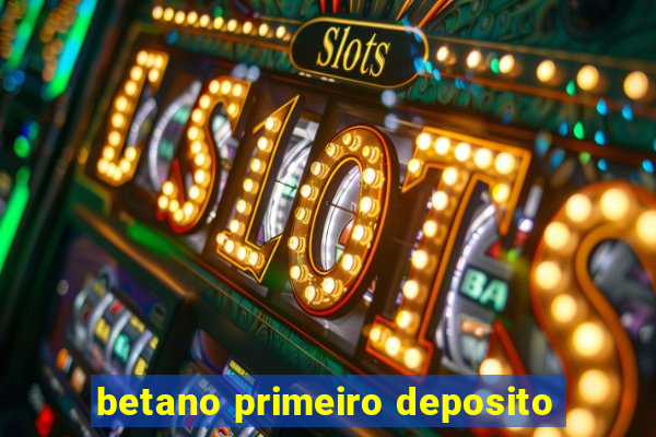 betano primeiro deposito