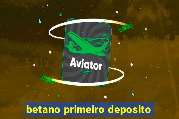 betano primeiro deposito