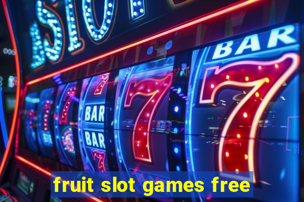 fruit slot games free